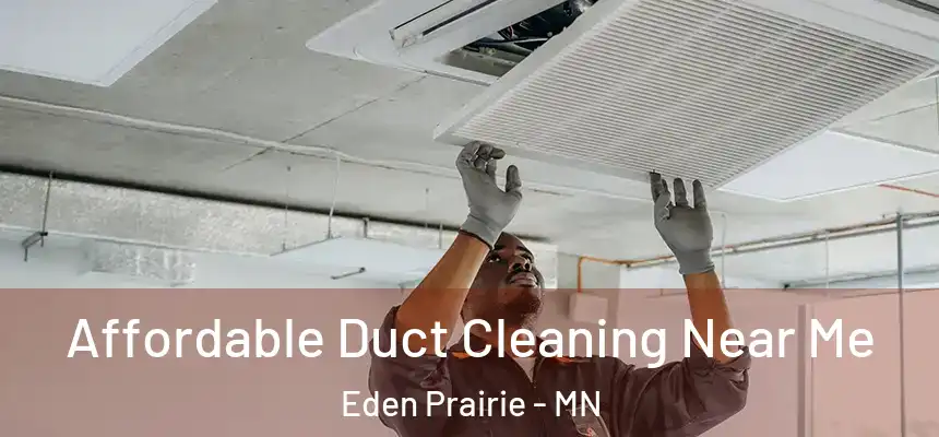  Affordable Duct Cleaning Near Me Eden Prairie - MN