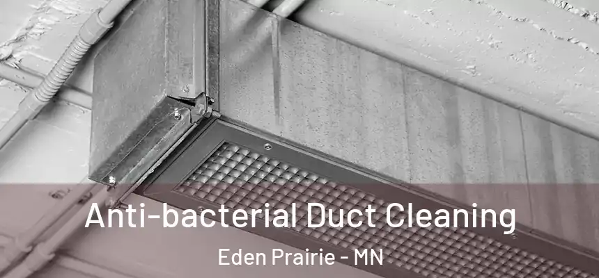  Anti-bacterial Duct Cleaning Eden Prairie - MN