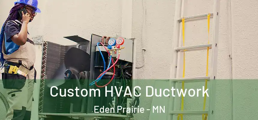  Custom HVAC Ductwork Eden Prairie - MN