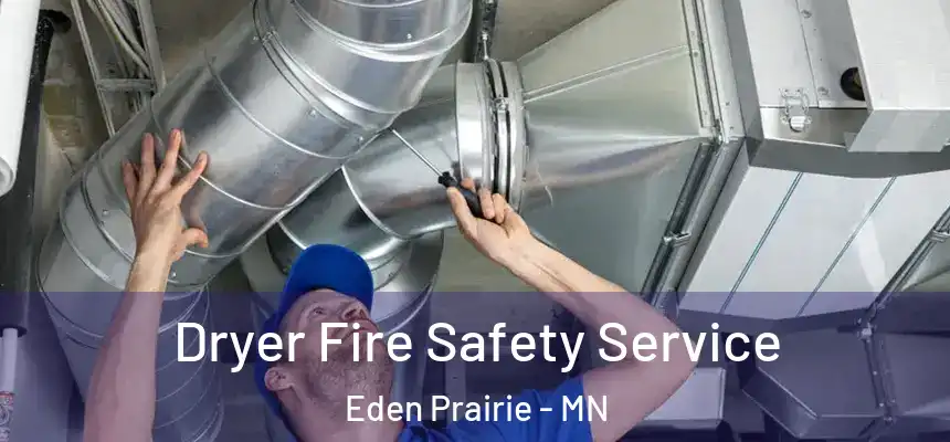  Dryer Fire Safety Service Eden Prairie - MN