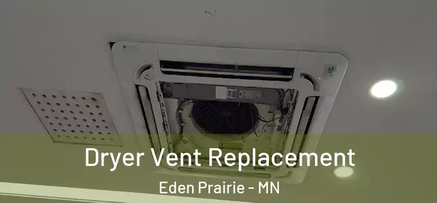 Dryer Vent Replacement Eden Prairie - MN