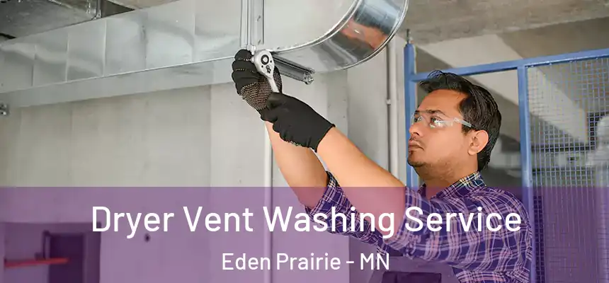  Dryer Vent Washing Service Eden Prairie - MN
