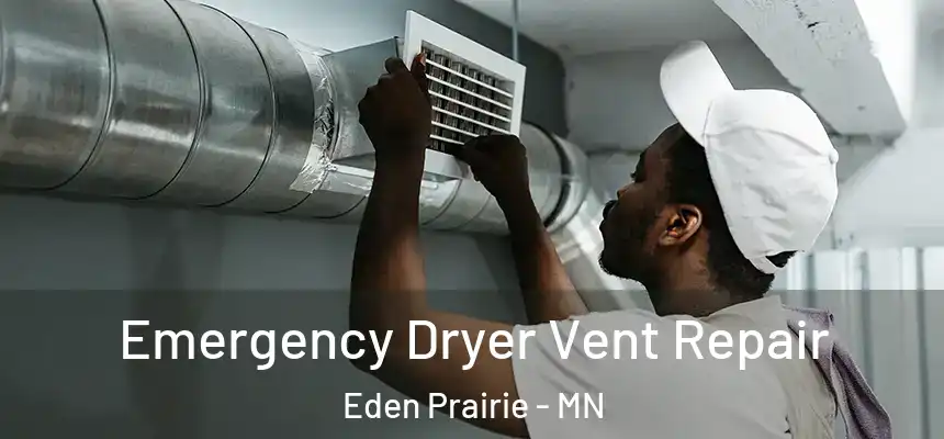  Emergency Dryer Vent Repair Eden Prairie - MN