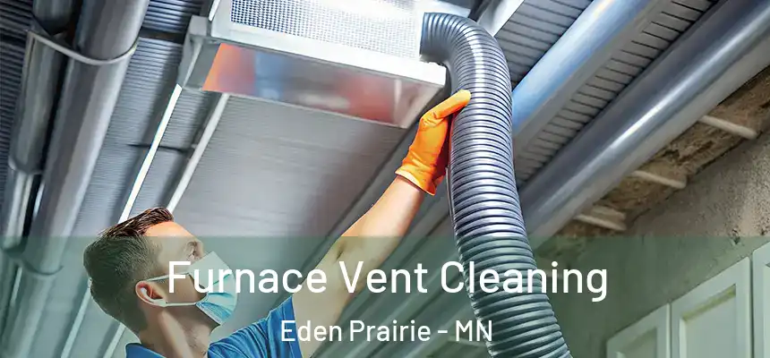  Furnace Vent Cleaning Eden Prairie - MN