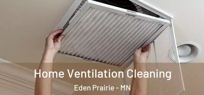  Home Ventilation Cleaning Eden Prairie - MN