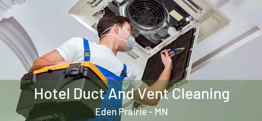  Hotel Duct And Vent Cleaning Eden Prairie - MN