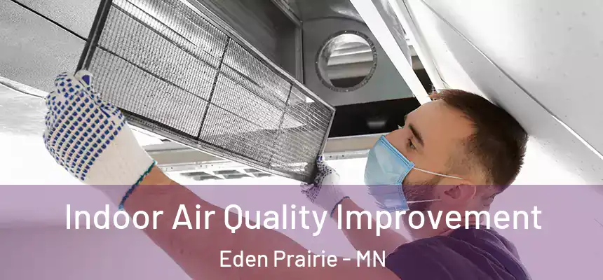  Indoor Air Quality Improvement Eden Prairie - MN