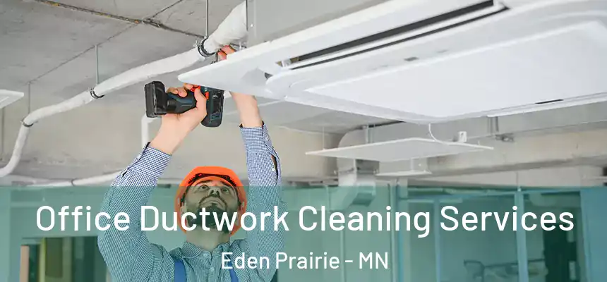  Office Ductwork Cleaning Services Eden Prairie - MN