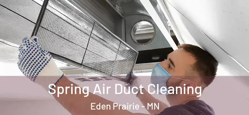 Spring Air Duct Cleaning Eden Prairie - MN