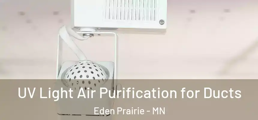  UV Light Air Purification for Ducts Eden Prairie - MN