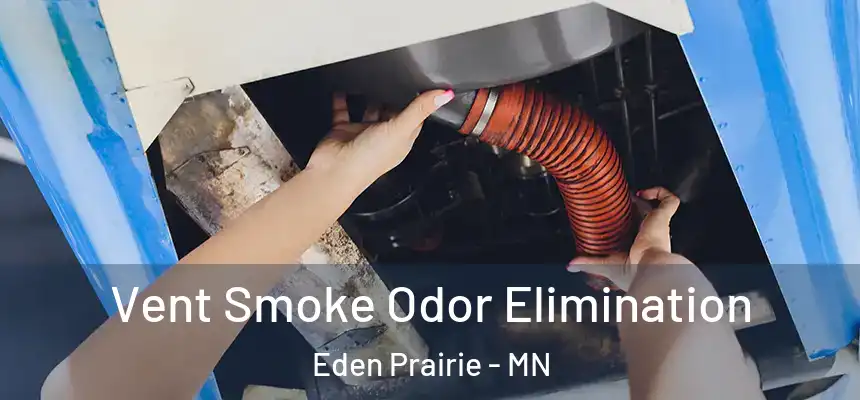 Vent Smoke Odor Elimination Eden Prairie - MN
